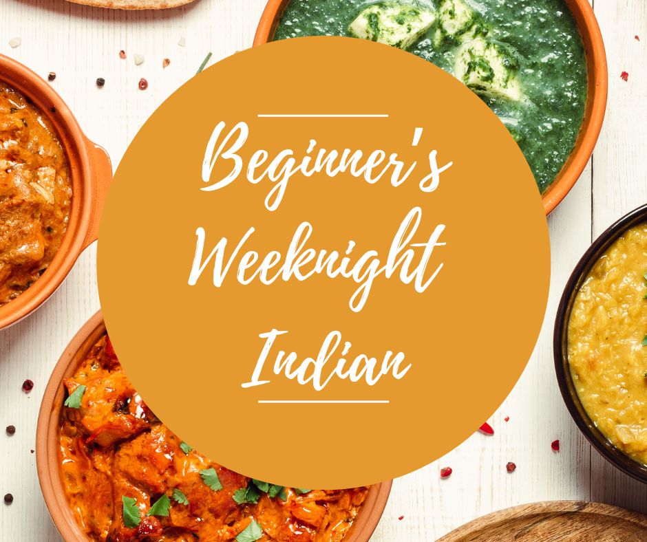 Weds, March 4: Beginner's Weeknight Indian, 6-8:30pm