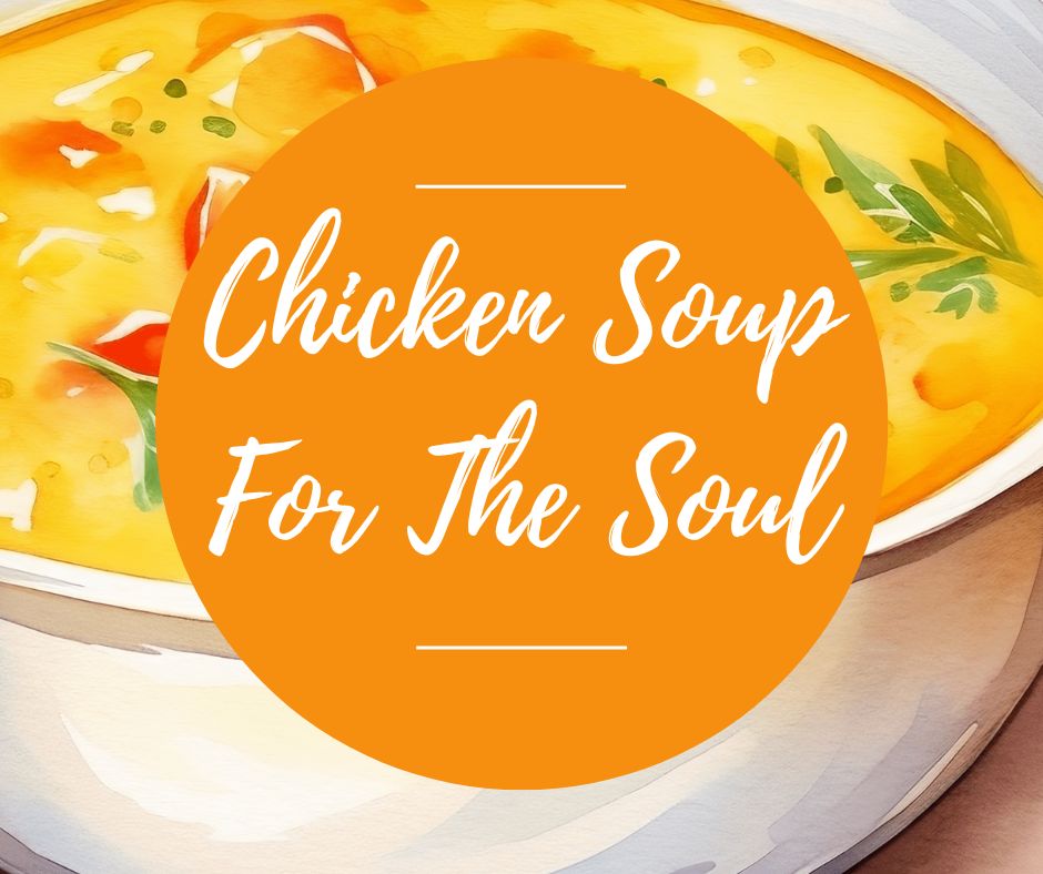 Weds, Oct 22: Chicken Soups For The Soul, 6-8:30pm