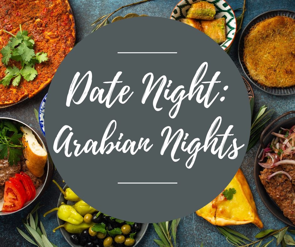Fri, Jan 31: Date Night: Arabian Nights, 5-8:30pm