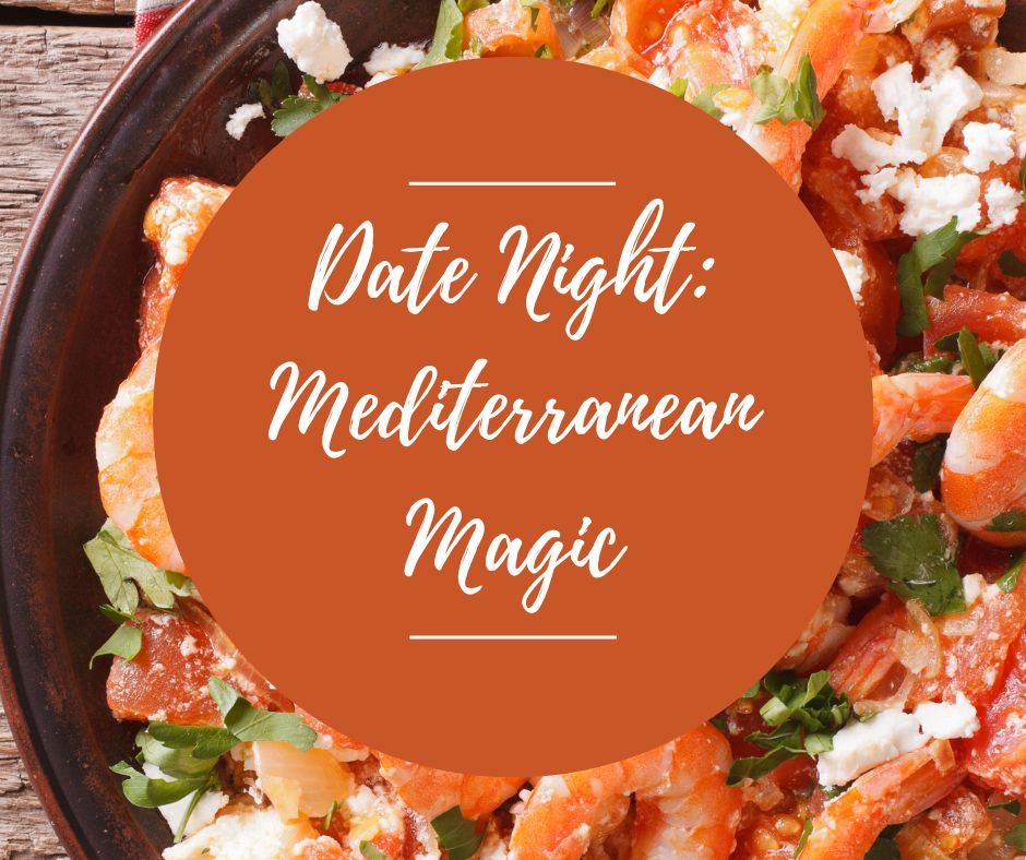 Fri, April 10: Date Night: Mediterranean Magic, 5pm-8:30pm