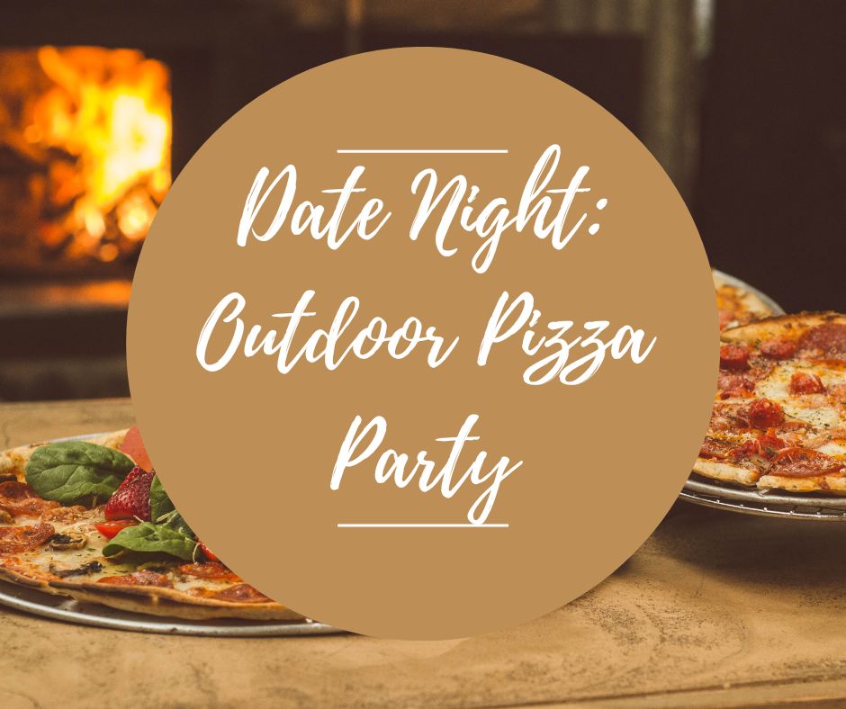 Fri, July 11: Date Night: Outdoor Pizza Party, 5pm-8:30pm