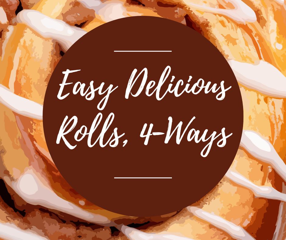 Sun, Oct 12: Easy Delicious Rolls, 4-Ways, 1pm-4:30pm