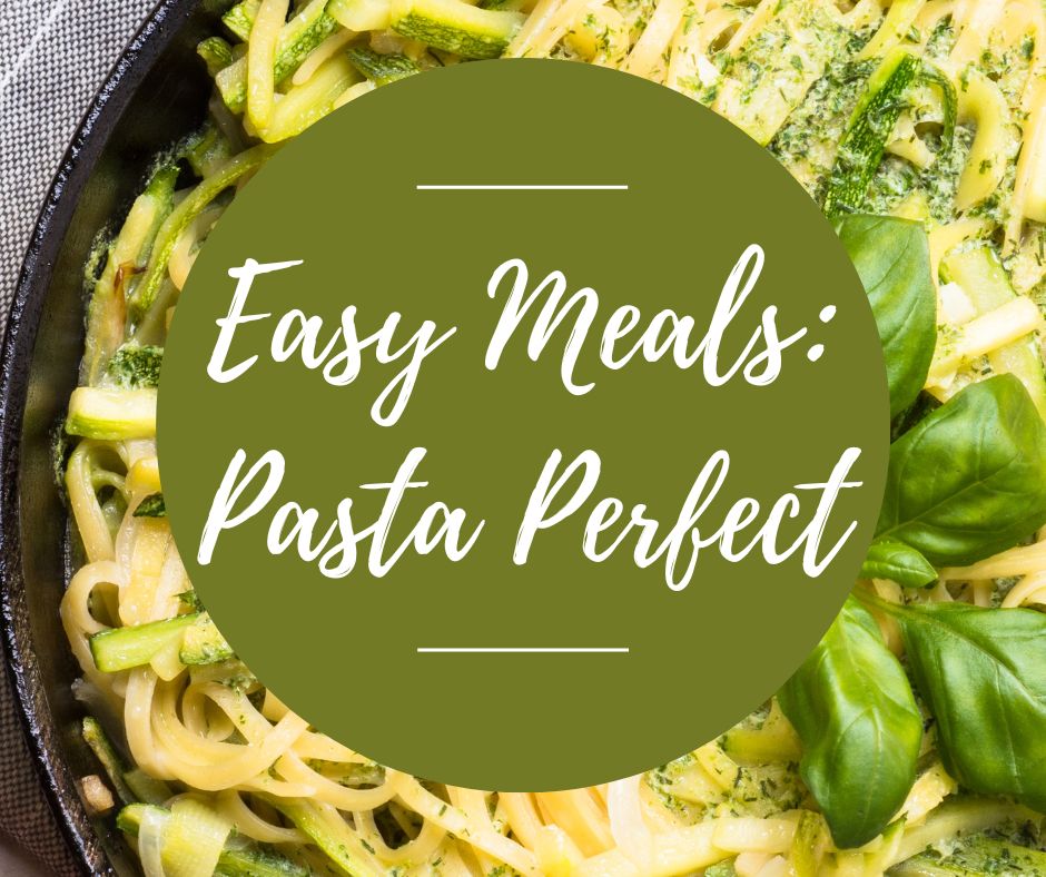 Weds, May 6: Easy Meals: Pasta Perfect, 6pm-8:30pm