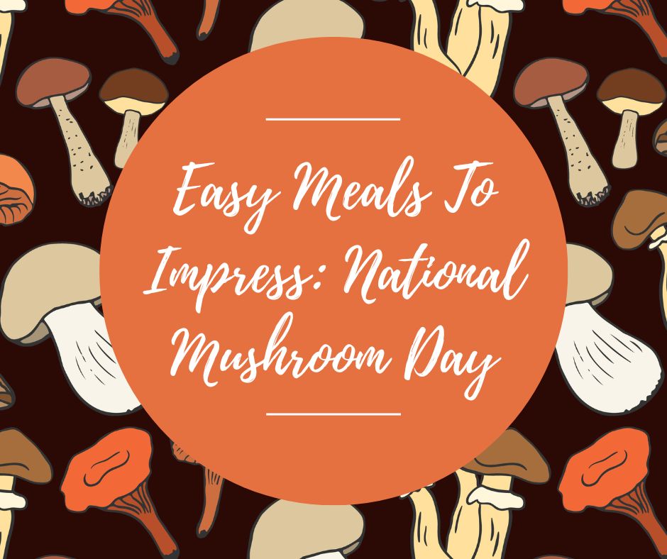 Weds, Oct 15: Easy Meals To Impress: National Mushroom Day, 6-8:30pm