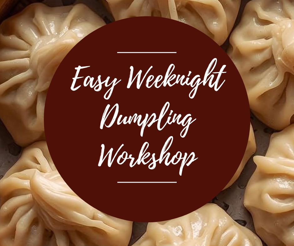 Weds, May 27: Easy Weeknight Dumpling Workshop, 6pm-8:30pm