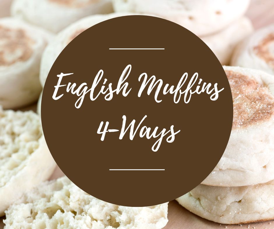 Tues, July 8: English Muffins, 4-Ways, 6pm-8:30pm