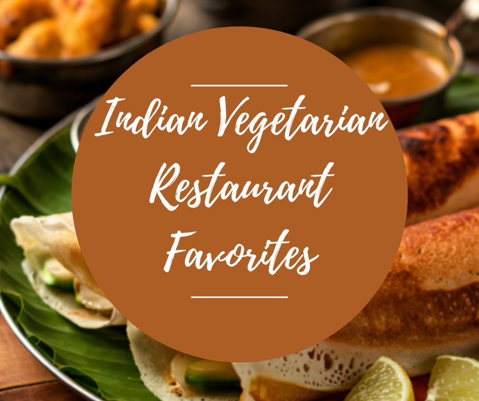 Weds, Feb 25: Indian Vegetarian Restaurant Favorites, 6pm-8:30pm