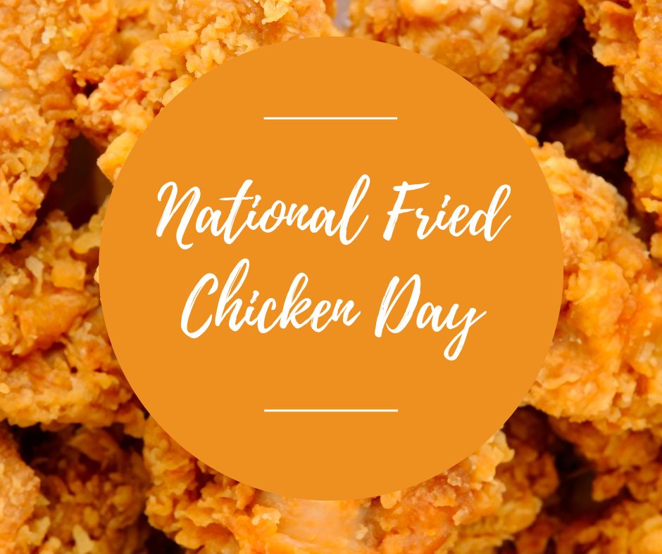 Sun, July 6: National Fried Chicken Day