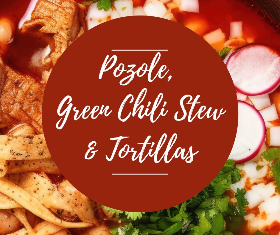 Weds, Nov 12: Pozole, Green Chili Stew and Tortillas, 11am-1:30pm
