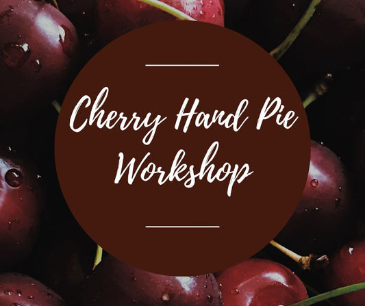 Thurs, Feb 5: Cherry Hand Pie Workshop, 5:30pm-8:30pm