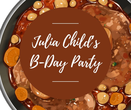 Fri, Aug 15: Julia Child's B-Day Party, 5pm-8:30pm