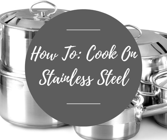 Fri, Jan 30: How To: Cook On Stainless Steel, 5-8:30pm