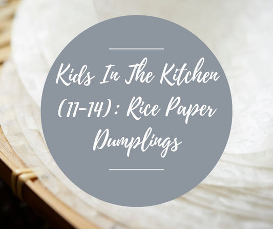 Sat, Aug 9: Kids In The Kitchen (11-14): Rice Paper Dumplings, 10am-12pm