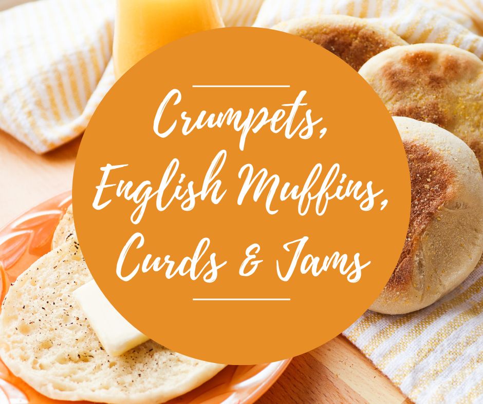 Sat, March 15: High Altitude Crumpets, English Muffins, Curds & Jams, 1pm-4:30pm