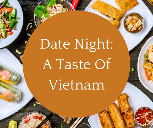 Sat, Sept 14: Date Night: A Taste Of Vietnam