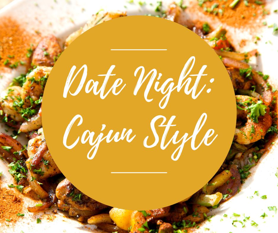 Fri, Feb 7: Date Night: Cajun Style