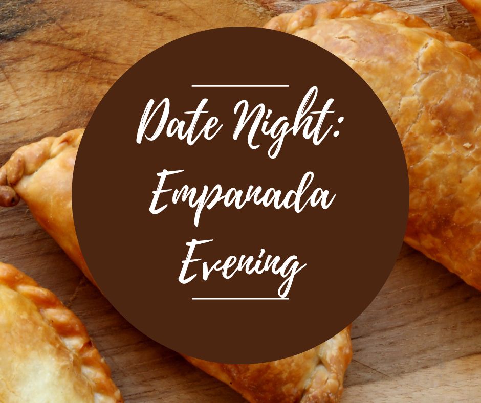 Fri, May 8: Date Night: Empanada Evening, 5pm-8:30pm