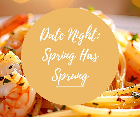 Fri, March 20: Date Night: Spring Has Sprung, 5-8:30pm