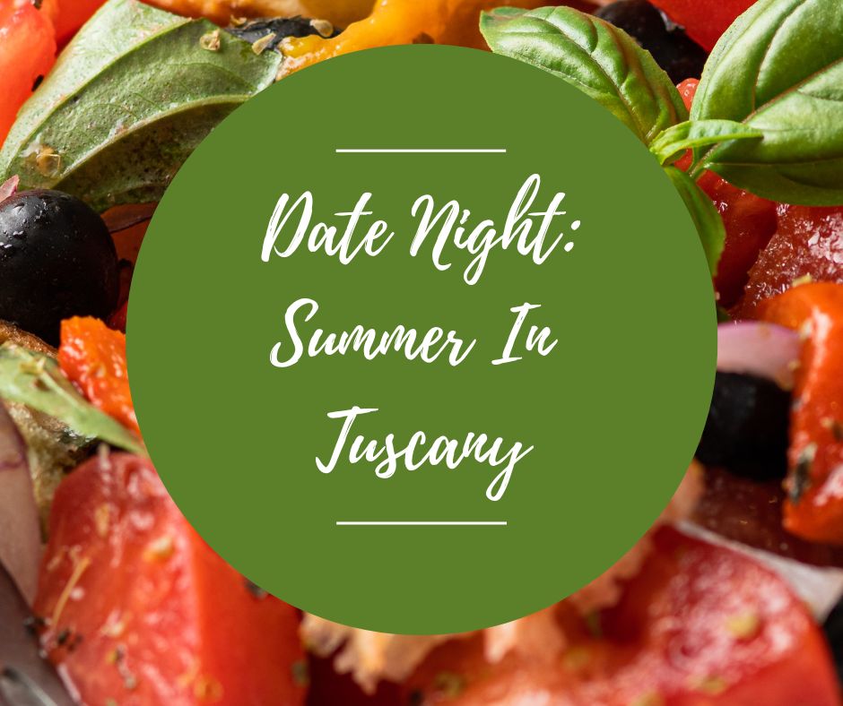 Sat, July 11: Date Night: Summer In Tuscany, 5pm-8:30pm