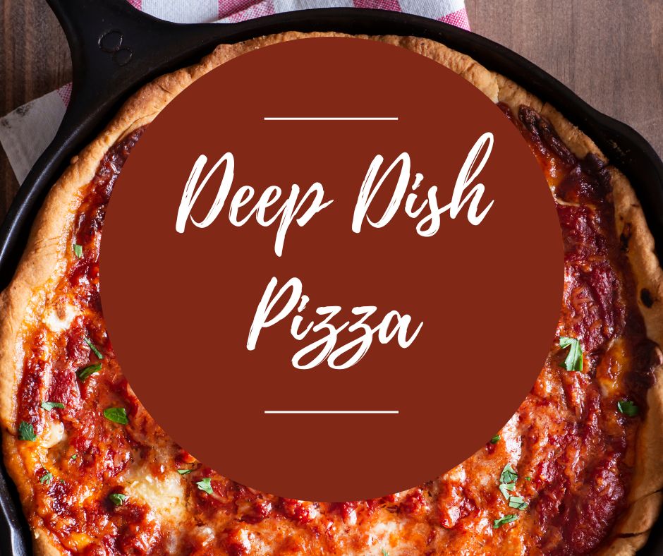 Tues, Feb 11: Deep Dish Pizza (Daytime Class)