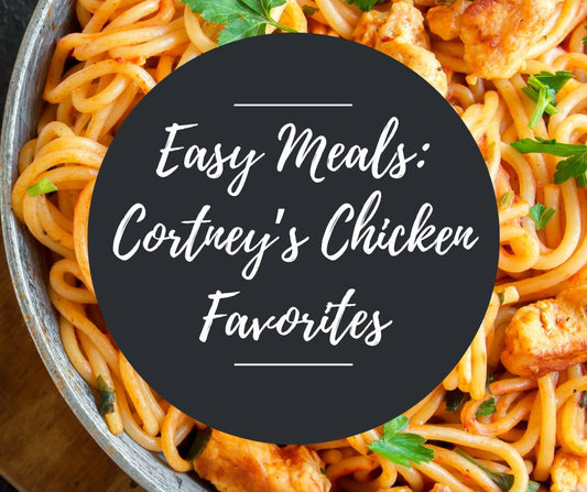 Thurs, March 19: Easy Meals: Cortney's Chicken Favorites, 11am-1:30pm
