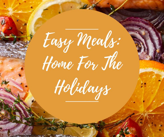 Thurs, Dec 4: Easy Meals: Home For The Holidays, 6pm-8:30pm