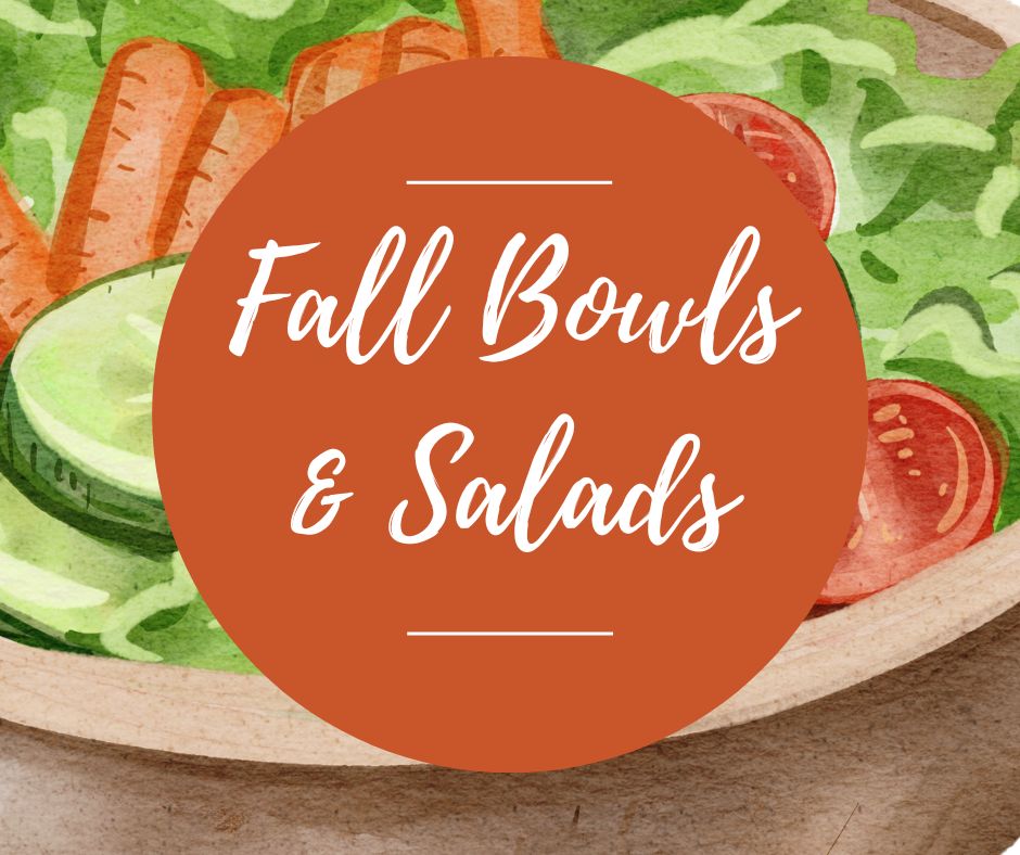 Weds, Oct 22: Fall Bowls & Salads, 11am-1:30pm