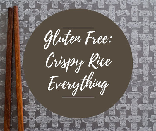 Weds, May 14: Gluten Free: Crispy Rice Everything, 6pm-8:30pm