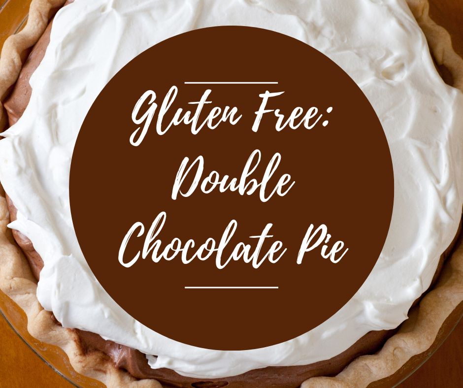 Weds, Feb 12: Gluten Free: Pie Crust & Double Chocolate Pie, 5:30-8:30pm