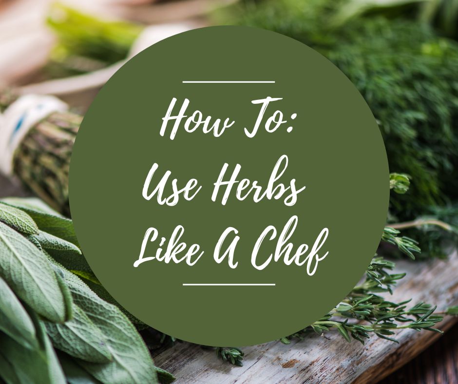 Weds, April 15: How To Use Herbs Like A Chef, 6pm-8:30pm
