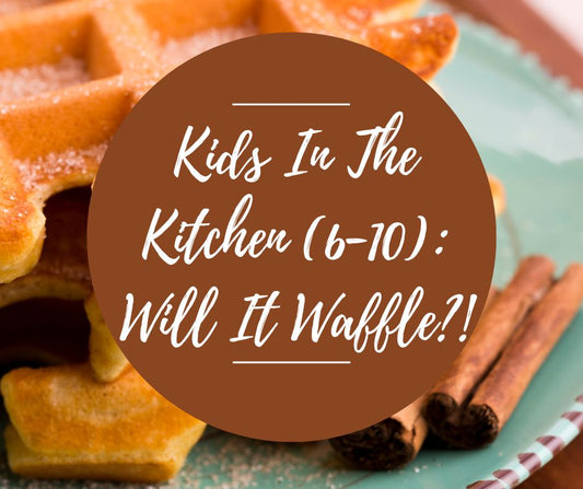 Sat, Nov 2: Kids In The Kitchen (Ages 6-10): Will It Waffle?!?!