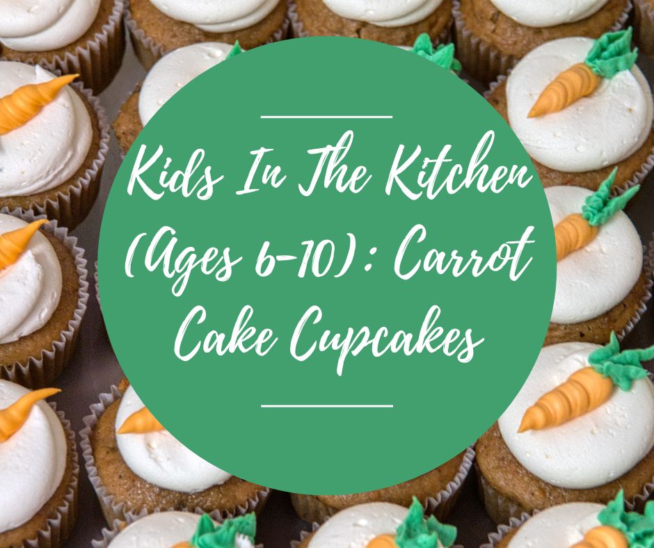 Sat, April 12: Kids In The Kitchen (6-10): Carrot Cake Cupcakes