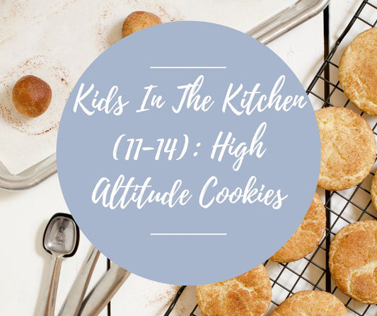 Sat, May 3: Kids In The Kitchen (11-14): High Altitude Cookies, 10am-12pm