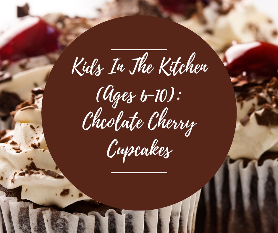 Sat, Feb 1: Kids In The Kitchen (6-10): Chocolate Cherry Cupcakes