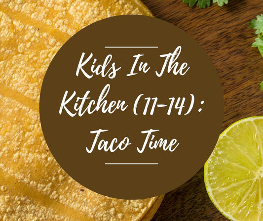 Sat, March 21: Kids In The Kitchen (11-14): Taco Time, 10am-12pm