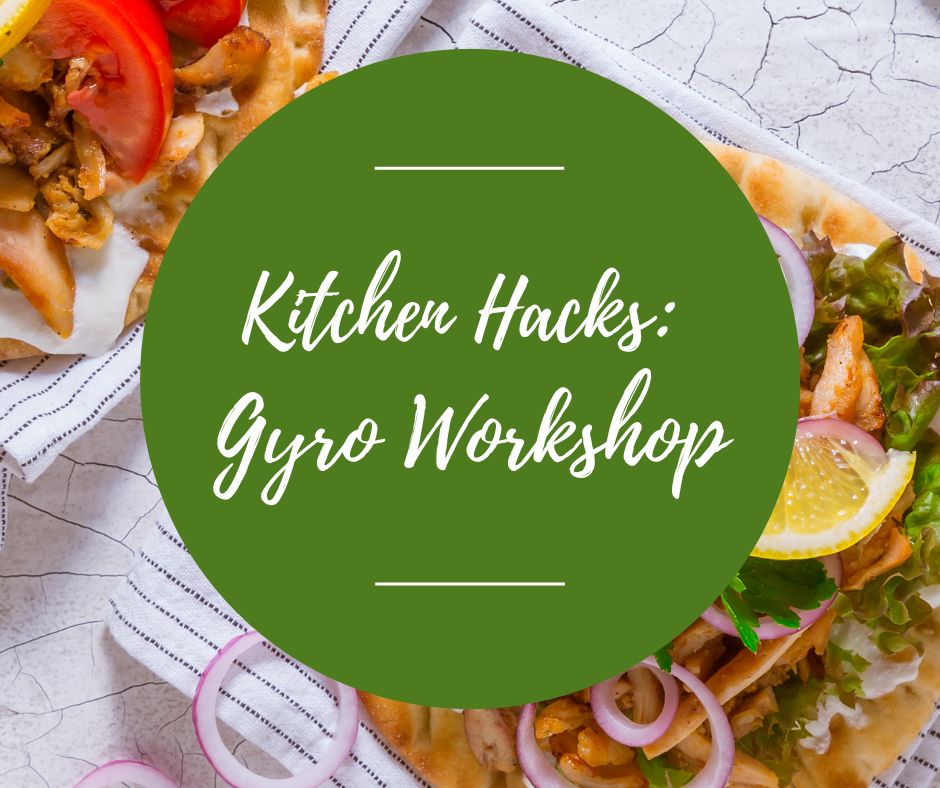 Weds, July 22: Kitchen Hacks: Gyro Workshop, 6pm-8:30pm