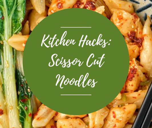 Thurs, June 4: Kitchen Hacks: Scissor Cut Noodles, 6pm-8:30pm