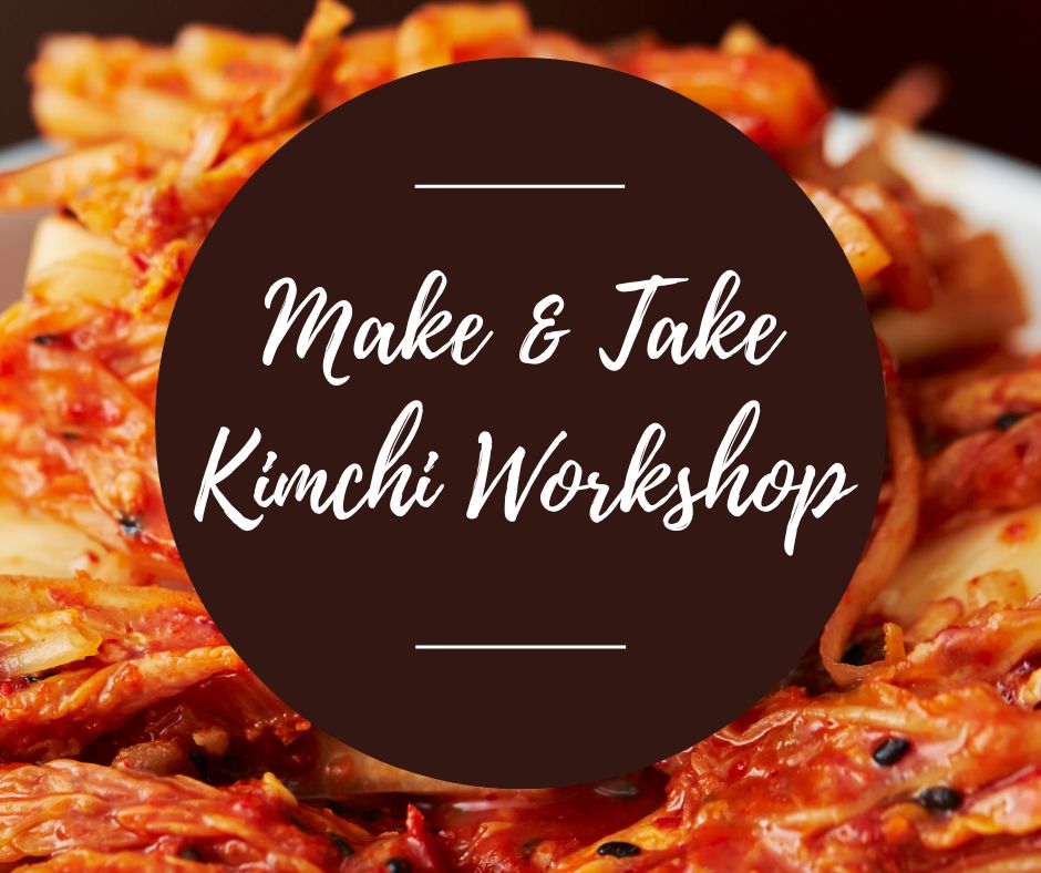 Sat, March 28: Make & Take Kimchi Workshop, 10am-1:30pm
