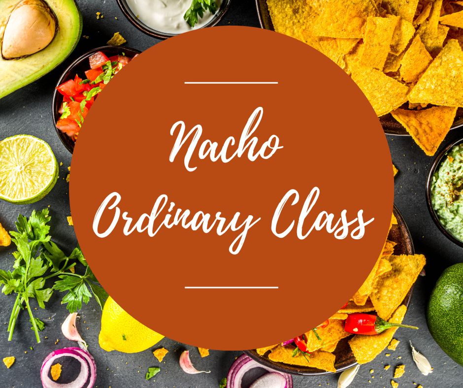 Weds, Feb 19: Nacho Ordinary Class