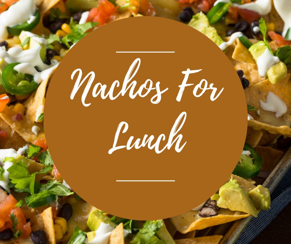 Thurs, Nov 6: Nachos For Lunch, 11am-1:30pm