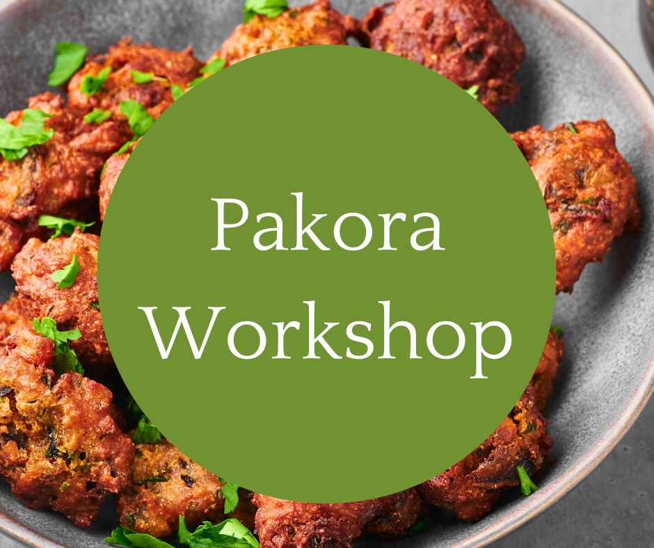 Mon, Sept 16: Pakora Workshop