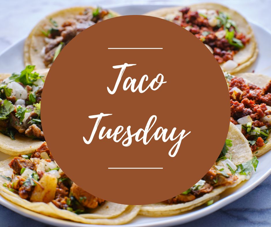 Tues, March 4: Taco Tuesday, 6pm-8:30pm