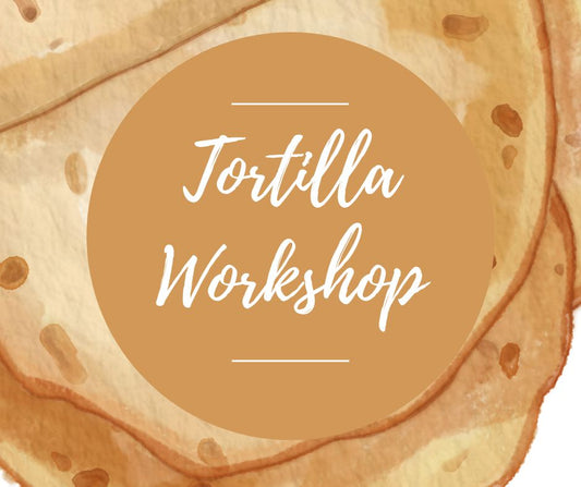 Fri, Oct 24: Tortilla Workshop, 5-8:30pm