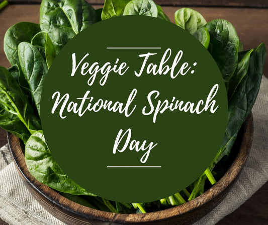 Weds, March 26: Veggie Table: National Spinach Day, 6pm-8:30pm